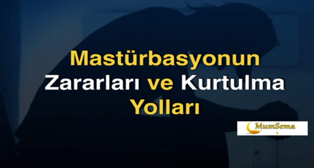 Mastürbasyonun Zararları ve Kurtulma Yöntemi..