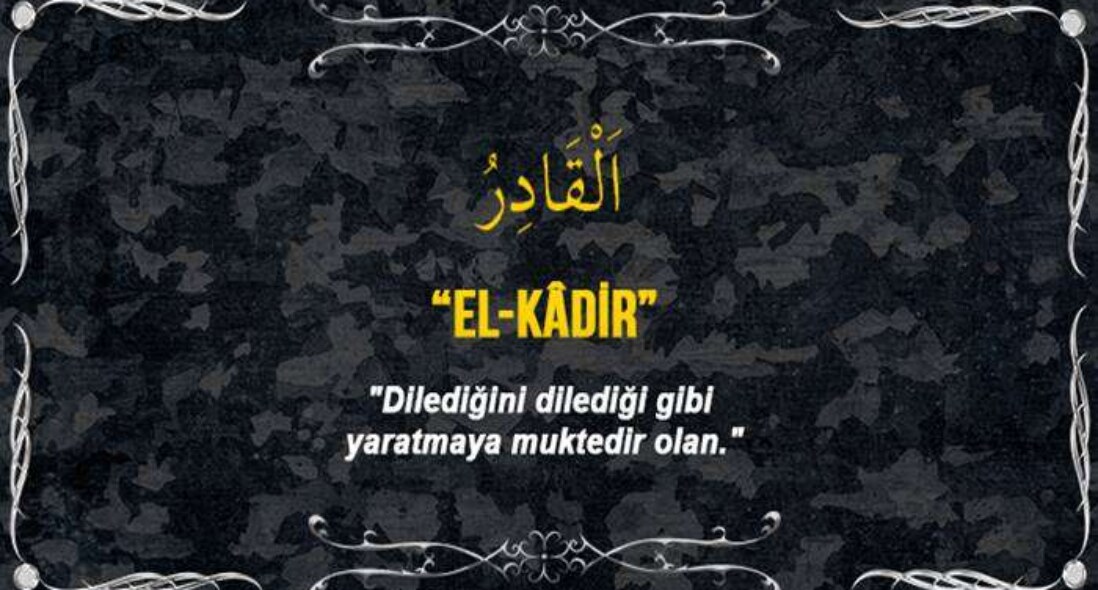 Allah’ın El Kadir İsminin Anlamı Nedir ?