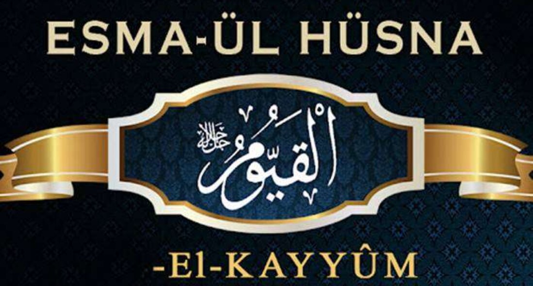 Allah’ın El-Kayyum İsminin Anlamı Nedir ?