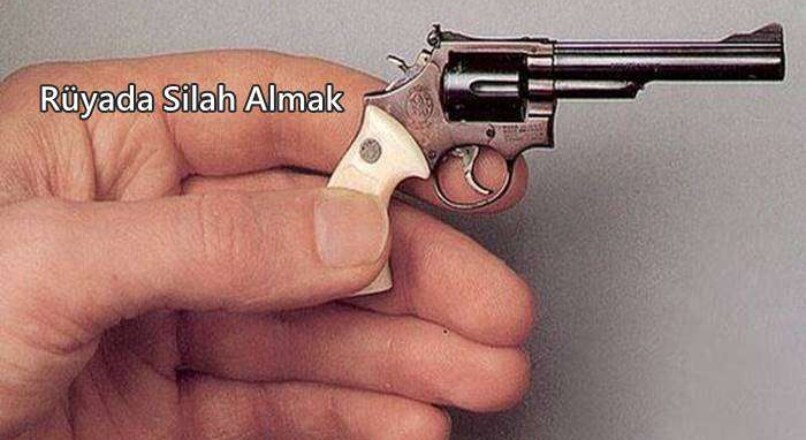 Rüyada Silah Almak