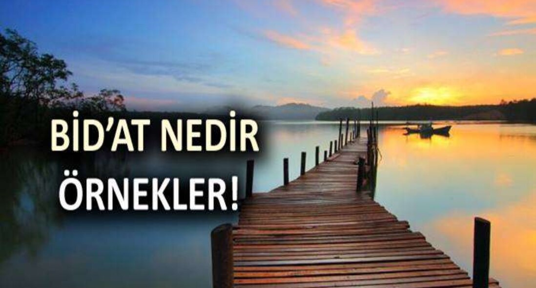 Bid’at nedir? Kaç Kısma Ayrılır?