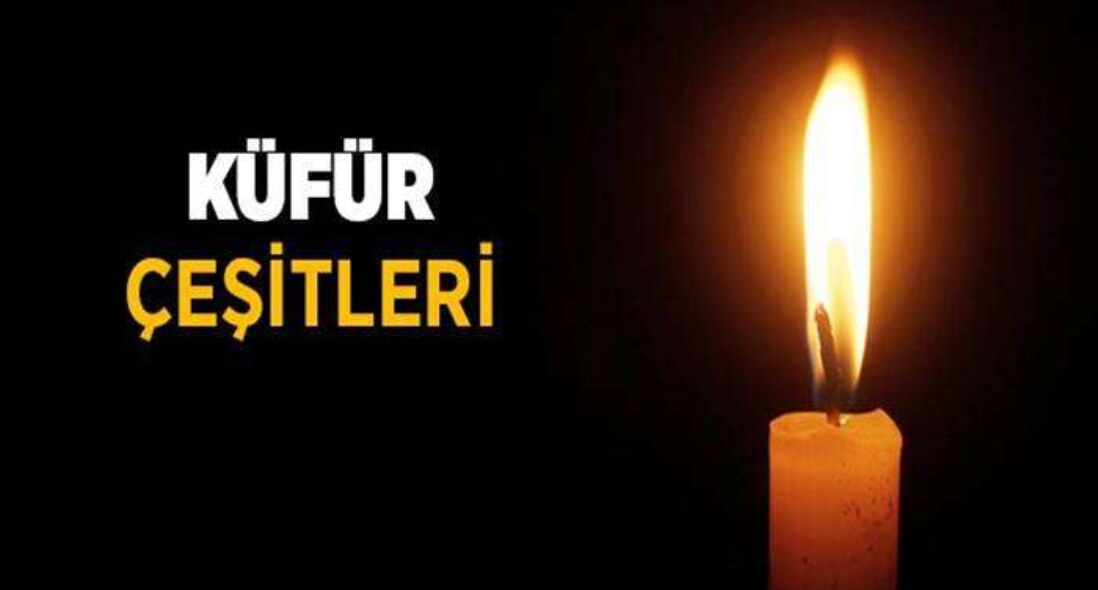 Küfür Ve Küfrün Çeşitlerine Örnekler