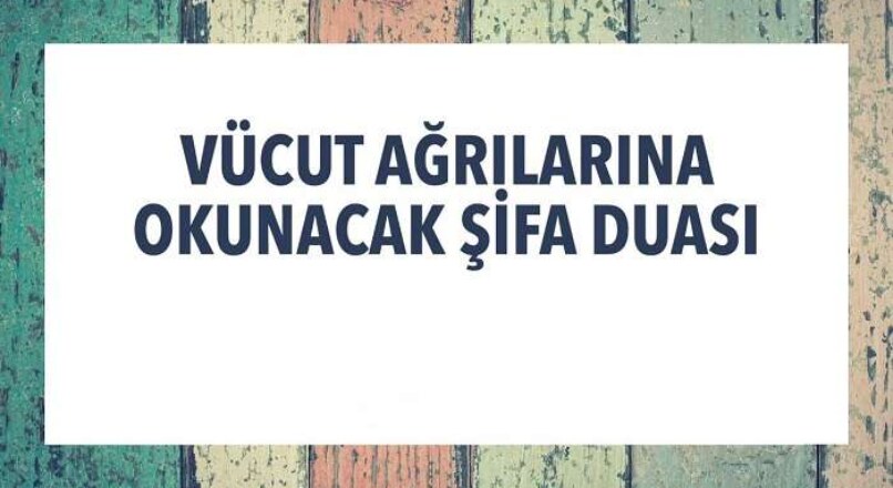 Ağrıları dindirmek için okunacak şifa duaları